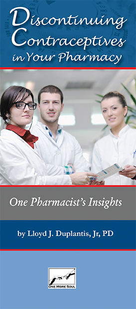In Discontinuing Contraceptives in Your Pharmacy: One Pharmacist's Insights, a pharmacist describes his decision to stop dispensing contraceptives because of their harmful effects on women and their abortive action.